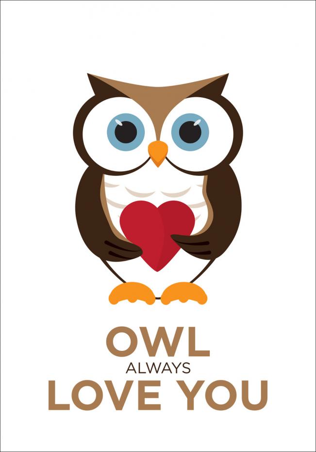 Owl Always Love you - Brun-Svart Poster