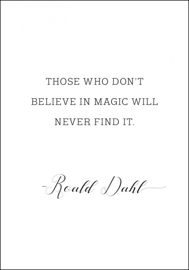 Those who don't believe in magic will never find it Poster