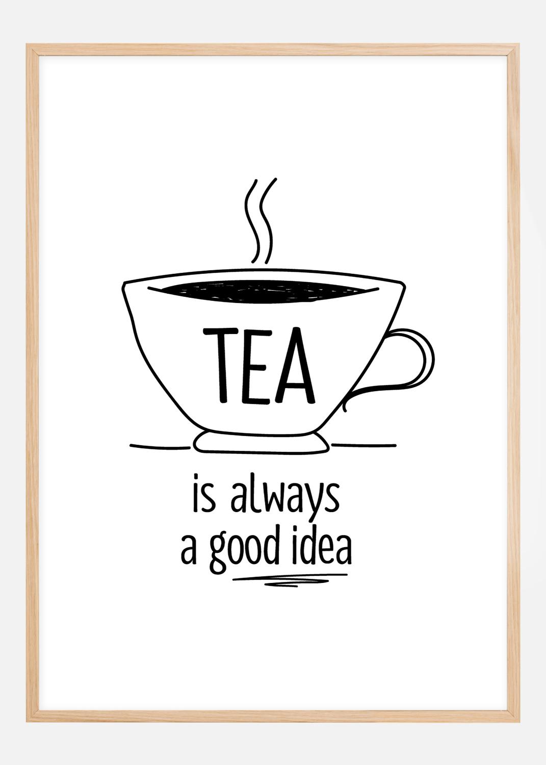 Product Image for Tea is always a good idea Poster (21x29,7 cm (A4))