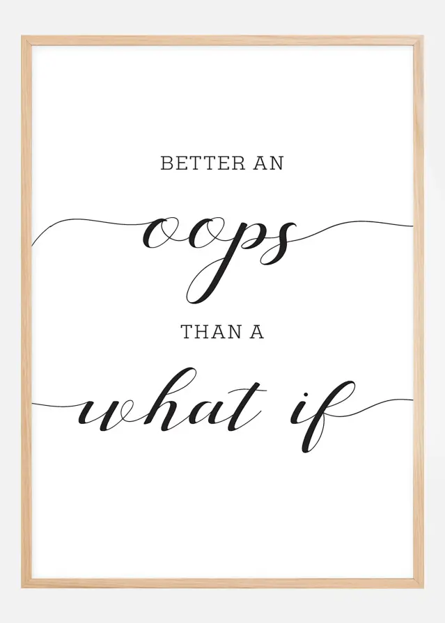 Better an oops than a what if Poster