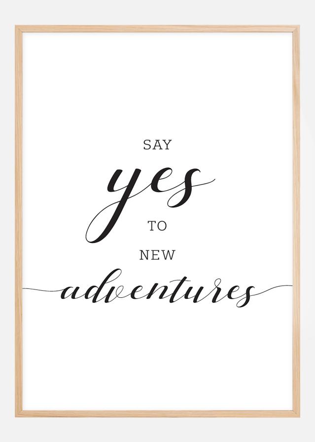 Say yes to new adventures Poster