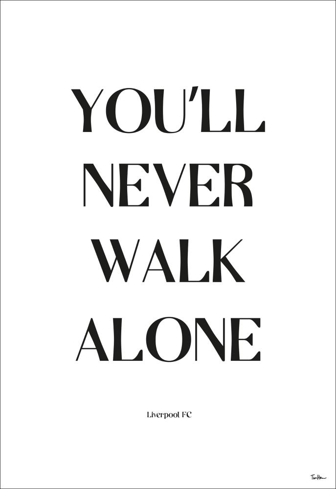 You Will Never Walk Alone - Liverpool Poster